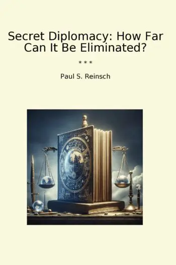 Secret Diplomacy: How Far Can It Be Eliminated?