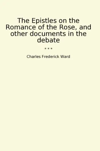 The Epistles on the Romance of the Rose, and other documents in the debate