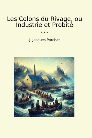 Les Colons du Rivage, ou Industrie et Probité
