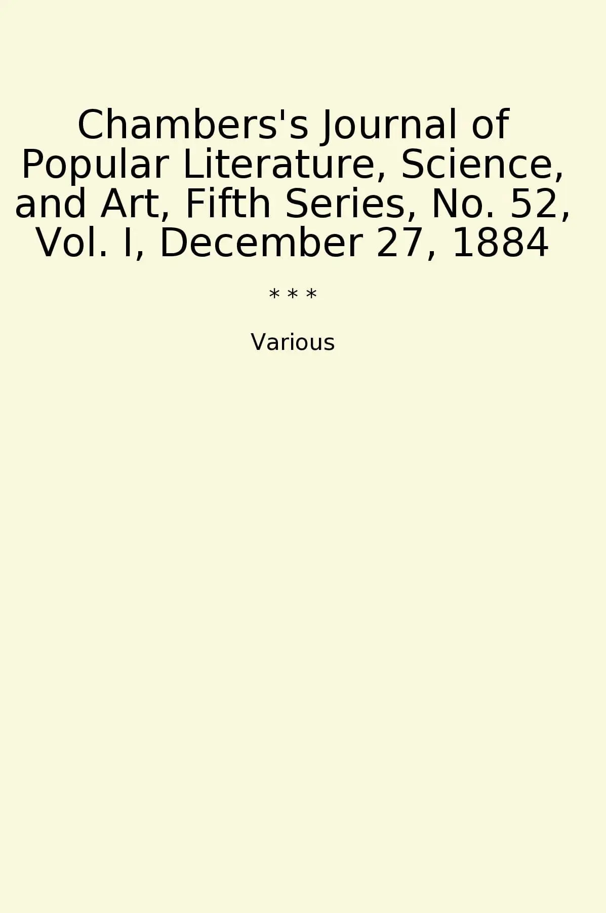 Chambers's Journal of Popular Literature, Science, and Art, Fifth Series, No. 52, Vol. I, December 27, 1884