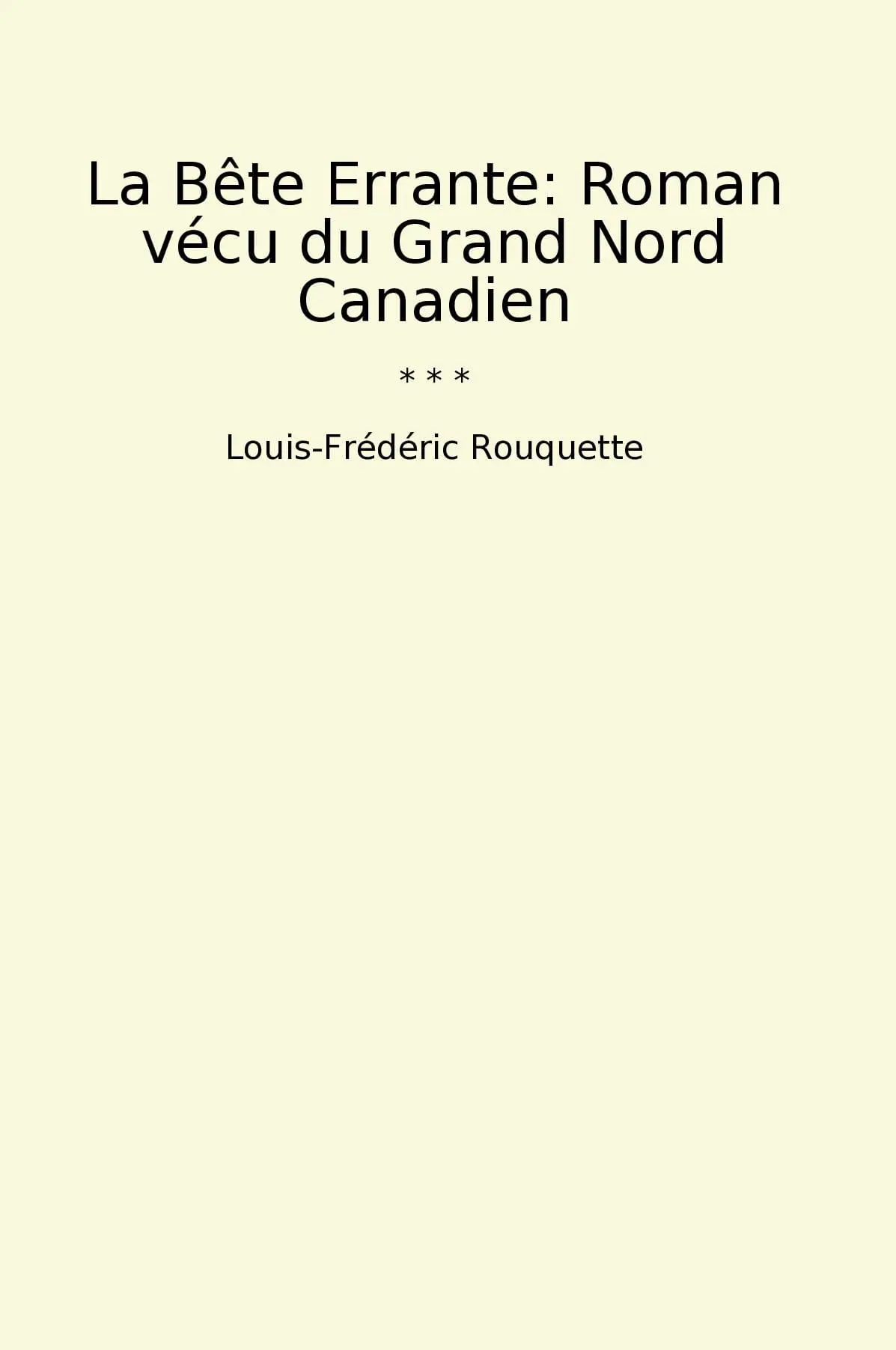 La Bête Errante: Roman vécu du Grand Nord Canadien