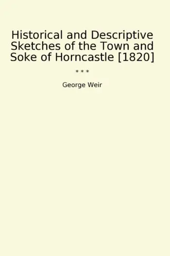 Historical and Descriptive Sketches of the Town and Soke of Horncastle [1820]