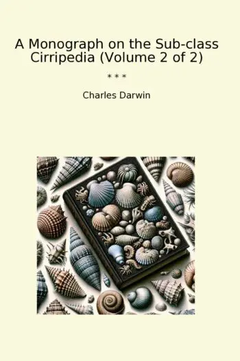 A Monograph on the Sub-class Cirripedia (Volume 2 of 2)
