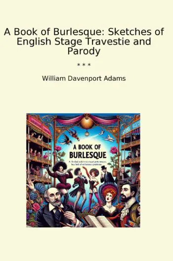 A Book of Burlesque: Sketches of English Stage Travestie and Parody