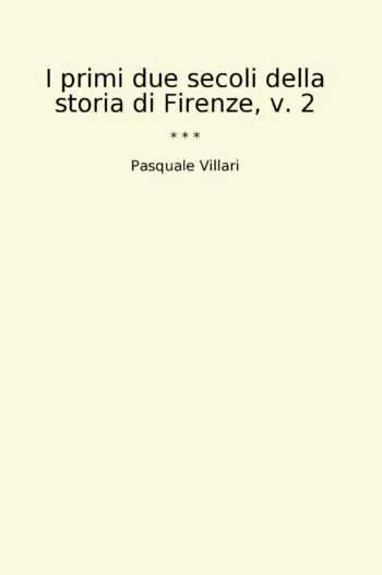 I primi due secoli della storia di Firenze, v. 2