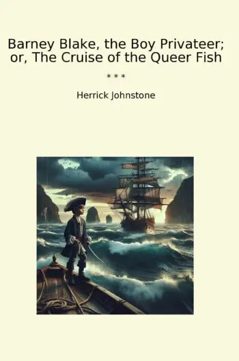 Barney Blake, the Boy Privateer; or, The Cruise of the Queer Fish