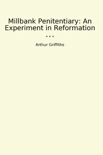 Millbank Penitentiary: An Experiment in Reformation