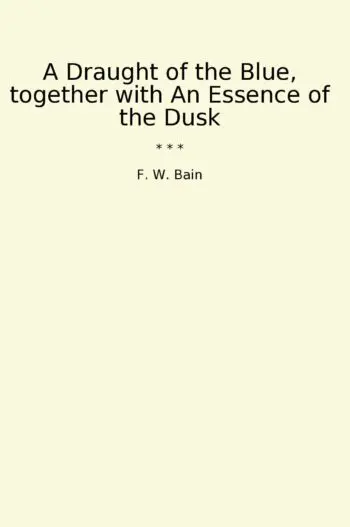 A Draught of the Blue, together with An Essence of the Dusk