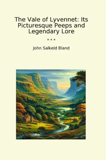The Vale of Lyvennet: Its Picturesque Peeps and Legendary Lore