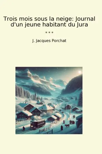 Trois mois sous la neige: Journal d'un jeune habitant du Jura