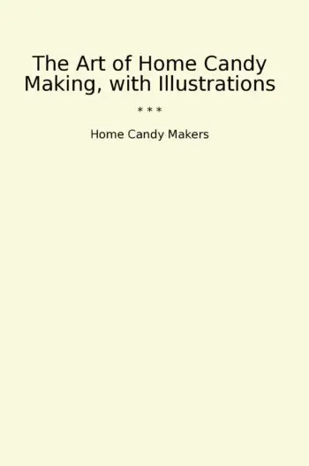 The Art of Home Candy Making, with Illustrations