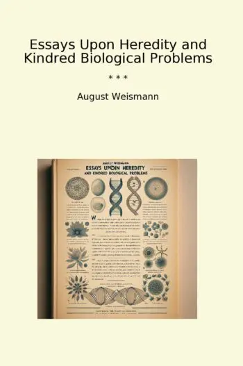 Essays Upon Heredity and Kindred Biological Problems