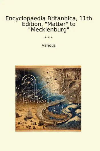 Encyclopaedia Britannica, 11th Edition, "Matter" to "Mecklenburg"
