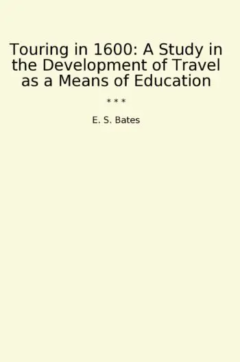 Touring in 1600: A Study in the Development of Travel as a Means of Education