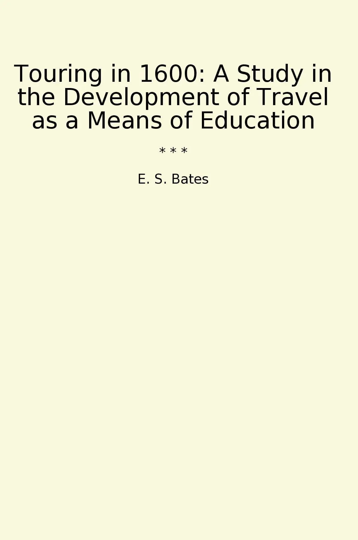 Touring in 1600: A Study in the Development of Travel as a Means of Education