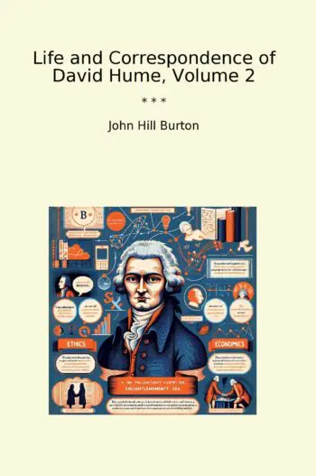 Life and Correspondence of David Hume, Volume 2