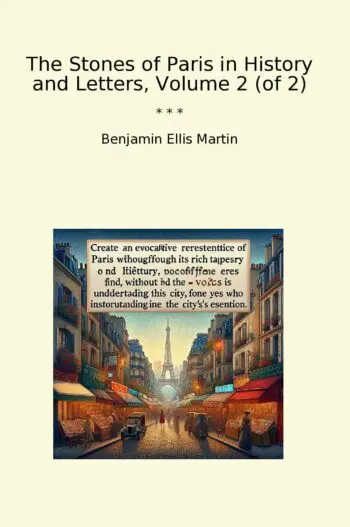 The Stones of Paris in History and Letters, Volume 2 (of 2)