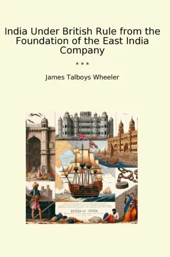 India Under British Rule from the Foundation of the East India Company