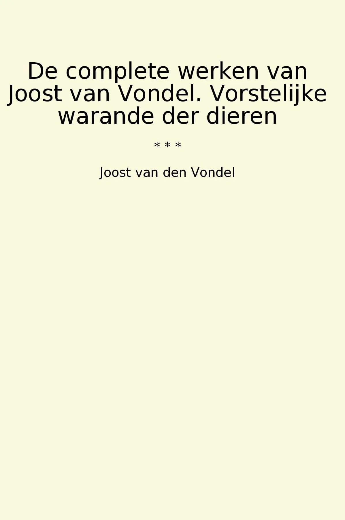 De complete werken van Joost van Vondel. Vorstelijke warande der dieren