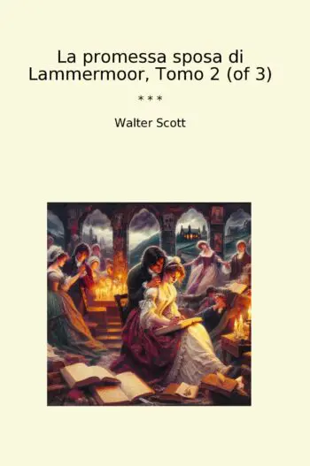 La promessa sposa di Lammermoor, Tomo 2 (of 3)