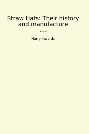 Straw Hats: Their history and manufacture