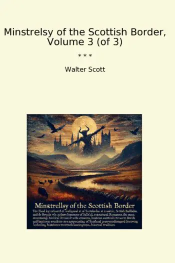 Minstrelsy of the Scottish Border, Volume 3 (of 3)