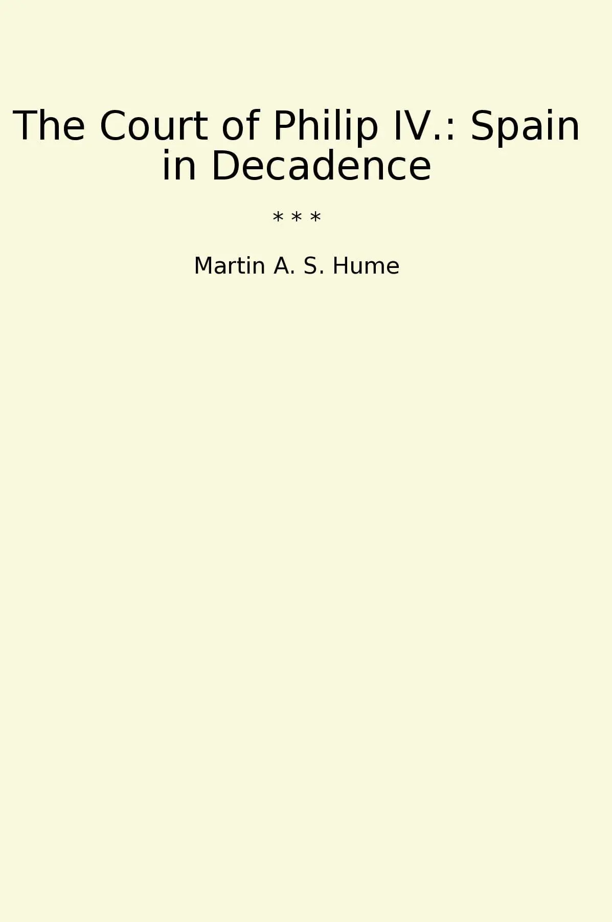 The Court of Philip IV.: Spain in Decadence