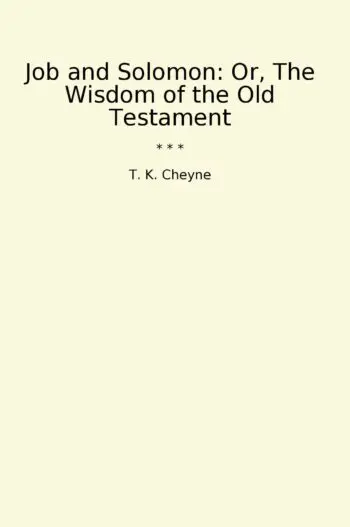 Job and Solomon: Or, The Wisdom of the Old Testament