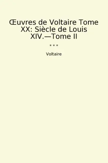 Œuvres de Voltaire Tome XX: Siècle de Louis XIV.—Tome II
