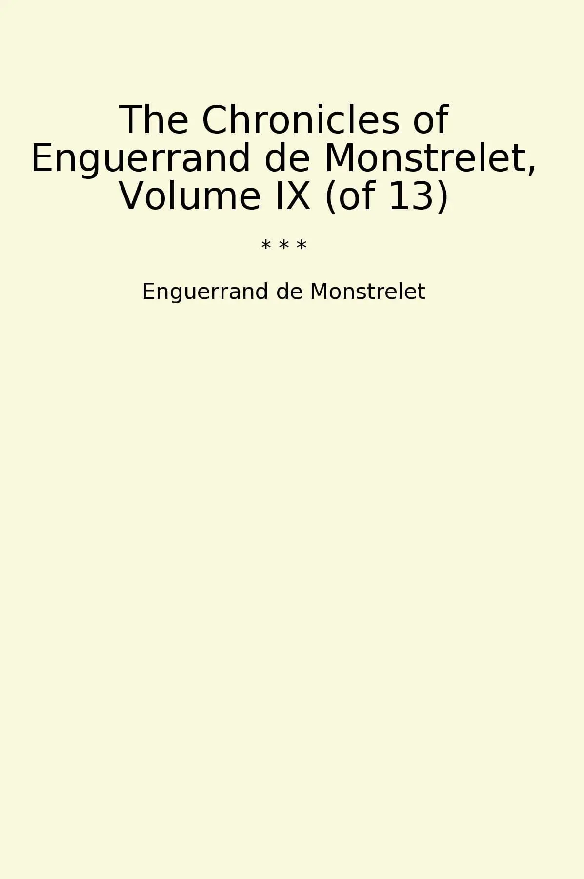 The Chronicles of Enguerrand de Monstrelet, Volume IX (of 13)