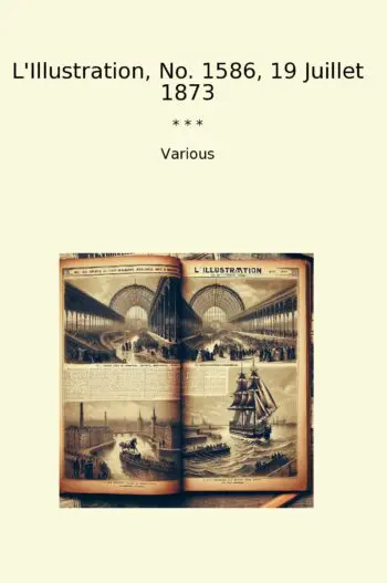 L'Illustration, No. 1586, 19 Juillet 1873