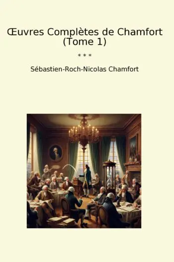 Œuvres Complètes de Chamfort (Tome 1)