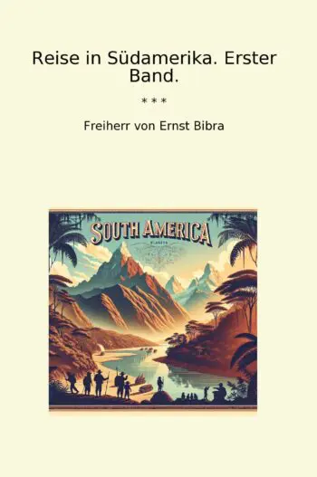 Reise in Südamerika. Erster Band.