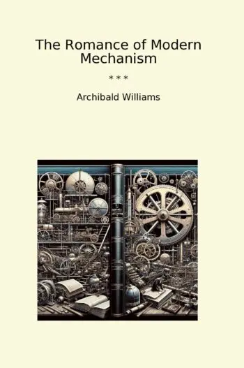 The Romance of Modern Mechanism