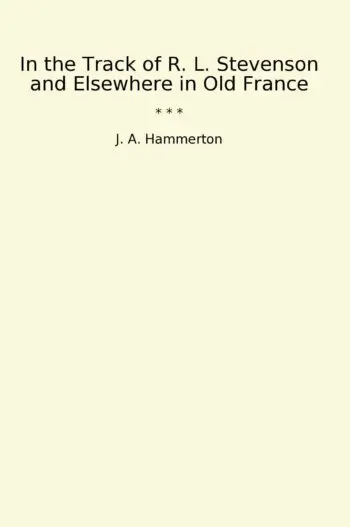 In the Track of R. L. Stevenson and Elsewhere in Old France