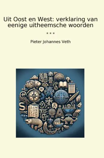 Uit Oost en West: verklaring van eenige uitheemsche woorden