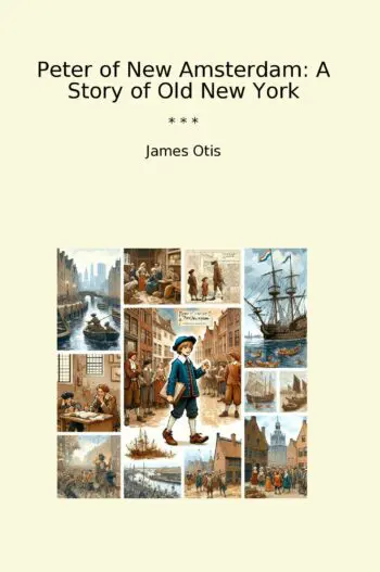 Peter of New Amsterdam: A Story of Old New York