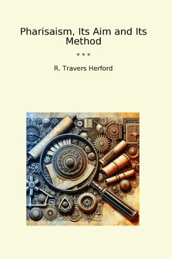 Pharisaism, Its Aim and Its Method