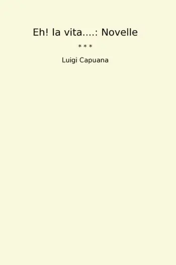 Eh! la vita....: Novelle