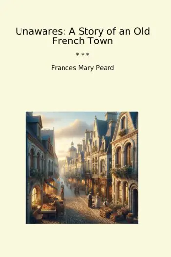 Unawares: A Story of an Old French Town
