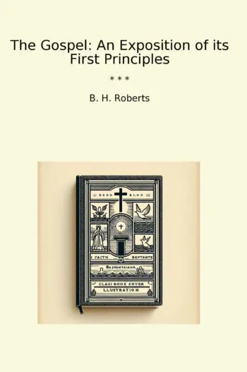 The Gospel: An Exposition of its First Principles