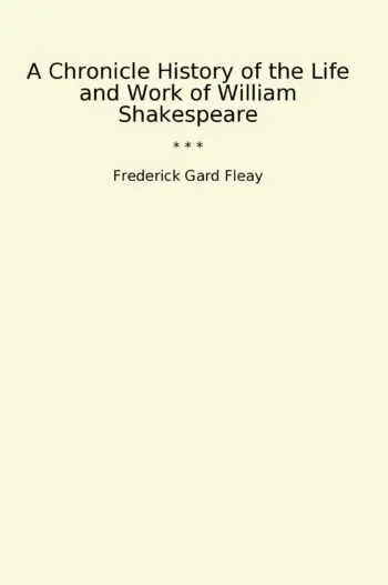 A Chronicle History of the Life and Work of William Shakespeare