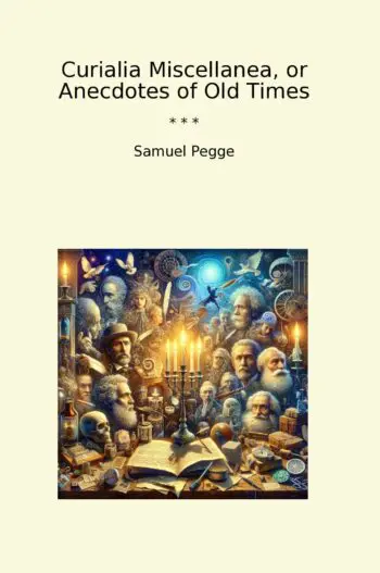 Curialia Miscellanea, or Anecdotes of Old Times