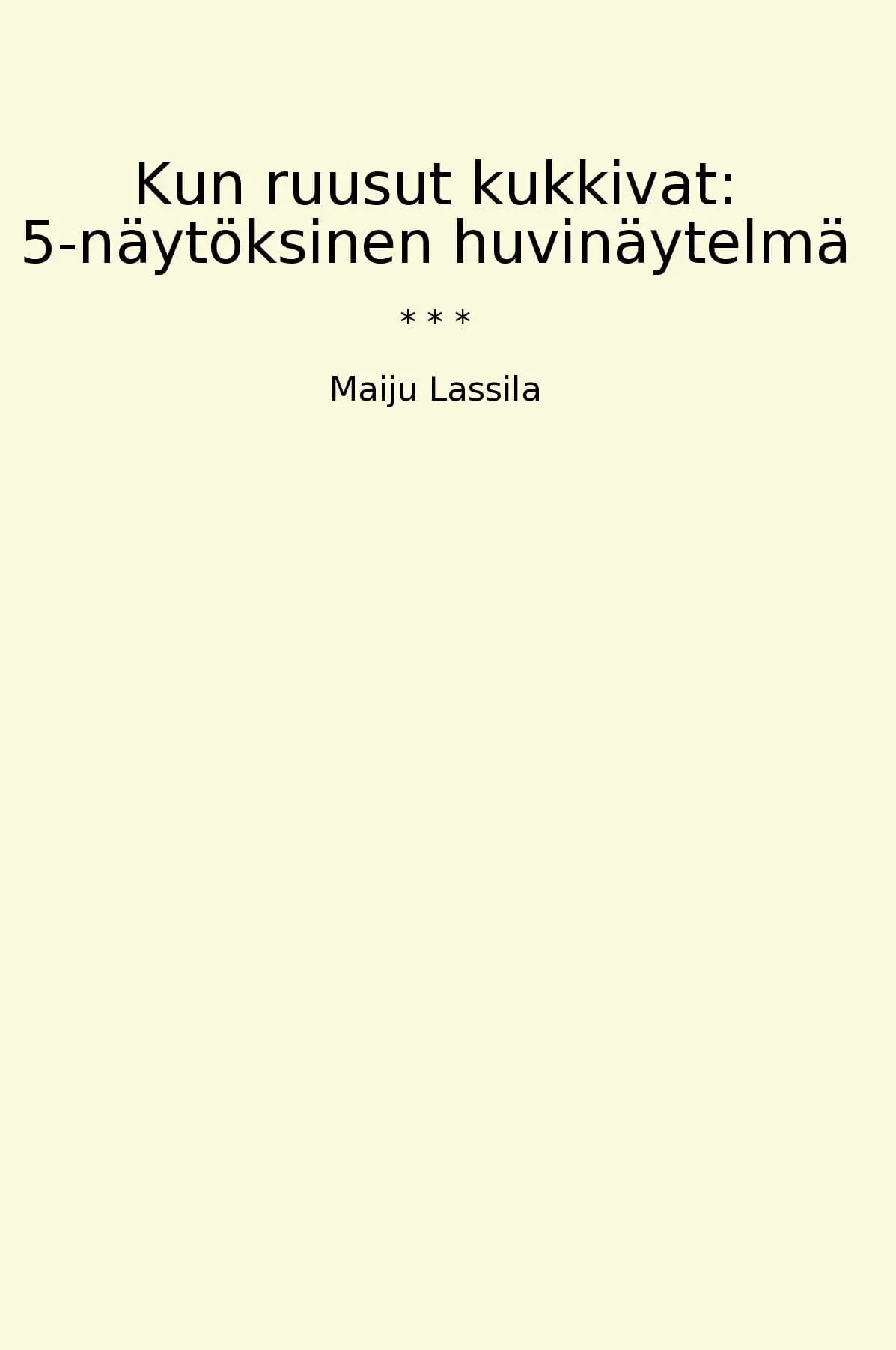 Kun ruusut kukkivat: 5-näytöksinen huvinäytelmä