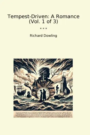 Tempest-Driven: A Romance (Vol. 1 of 3)