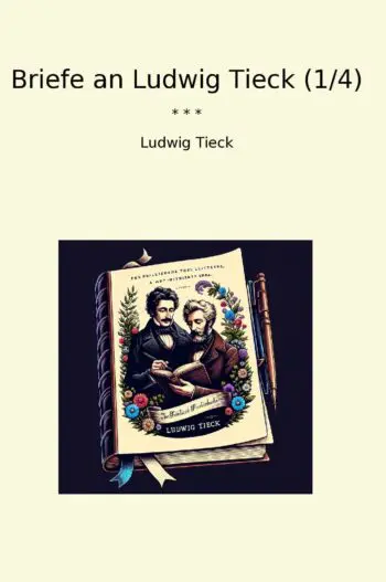 Briefe an Ludwig Tieck (1/4)