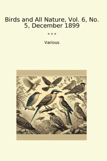 Birds and All Nature, Vol. 6, No. 5, December 1899