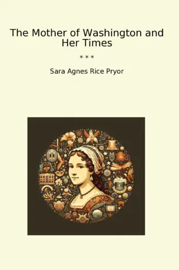 The Mother of Washington and Her Times