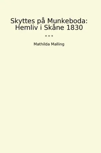 Skyttes på Munkeboda: Hemliv i Skåne 1830