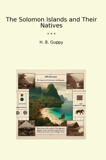 The Solomon Islands and Their Natives